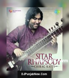 Sitar Rhapsody By Chirag Katti album songs download mp3 djpunjab