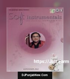 Soft Instrumental Ghulam Ali album songs download mp3 djpunjab