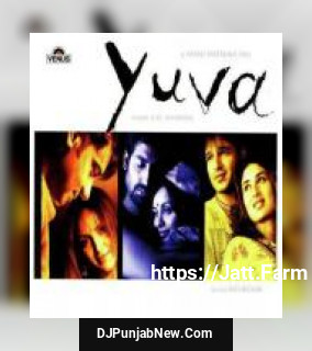 Yuva album songs download mp3 djpunjab