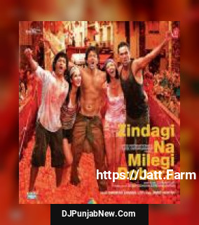 Zindagi Na Milegi Dobara album songs download mp3 djpunjab