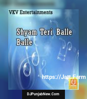 Shyam Teri Balle Balle album songs download mp3 djpunjab