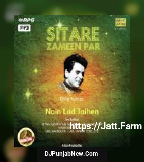 Sitare Zameen Par - Dilip Kumar - Naina Lad Jaihen album songs download mp3 djpunjab