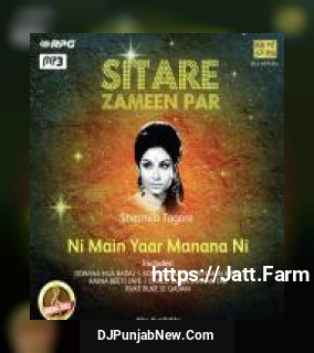 Sitare Zameen Par - Sharmila Tagore - Ni Main Yaar album songs download mp3 djpunjab