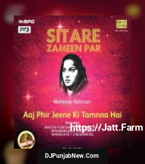 Sitare Zameen Par - Waheeda Rehman - Aaj Phir Jeene Ki Tamnna Hai album songs download mp3 djpunjab