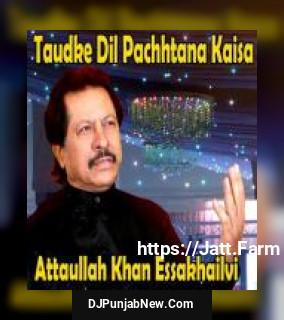 Taudke Dil Pachhtana Kaisa album songs download mp3 djpunjab