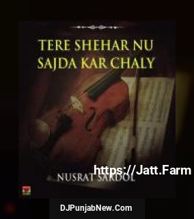 Tere Shehar Nu Sajda Kar Chaly album songs download mp3 djpunjab