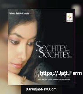 Sochtey Sochtey album songs download mp3 djpunjab