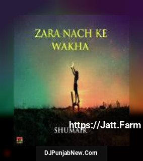 Zara Nach Ke Wakha album songs download mp3 djpunjab