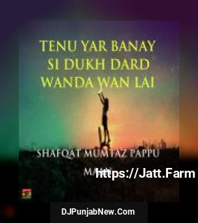 Tenu Yar Banay Si Dukh Dard Wanda Wan Lai album songs download mp3 djpunjab