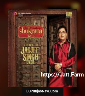 Shukrana - The Best Of Jagjit Singh Ever - Vol. 1 album songs download mp3 djpunjab