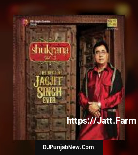 Shukrana - The Best Of Jagjit Singh Ever - Vol. 3 album songs download mp3 djpunjab