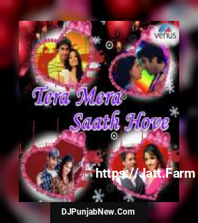 Tera Mera Saath Hove - Punjabi Romantic Songs album songs download mp3 djpunjab