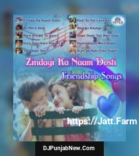 Zindagi Ka Naam Dosti - Friendship Songs album songs download mp3 djpunjab