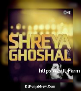 Shreya Ghosal Hits album songs download mp3 djpunjab