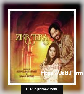 Zikr Tera album songs download mp3 djpunjab