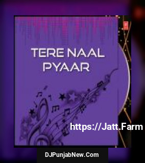 Tere Naal Pyaar album songs download mp3 djpunjab