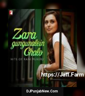 Zara Gungunalein Chalo - Hits Of Rani Mukerji album songs download mp3 djpunjab