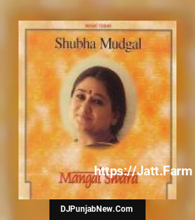 Shubha Mudgal - Mangal Swara album songs download mp3 djpunjab