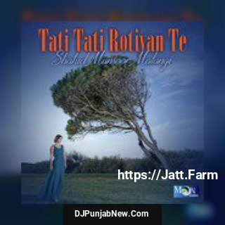 Tati Tati Rotiyan Te album songs download mp3 djpunjab