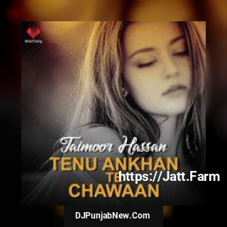 Tenu Ankhan Te Chawaan album songs download mp3 djpunjab