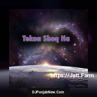 Tekon Shoq Ha album songs download mp3 djpunjab