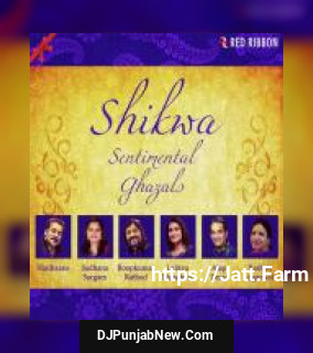 Shikwa - Sentimental Ghazals album songs download mp3 djpunjab