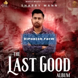 The Last Good Album album songs download mp3 djpunjab