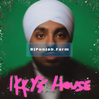 Ikkys House album songs download mp3 djpunjab