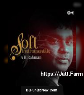 Soft Instrumentals - A.R. Rahman album songs download mp3 djpunjab