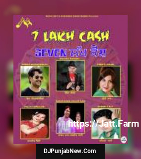 7 Lakh Cash album songs download mp3 djpunjab