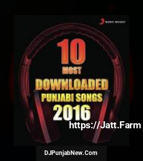 10 Most Downloaded Punjabi Songs 2016 album songs download mp3 djpunjab