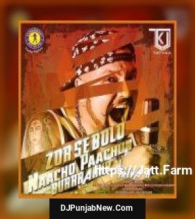 Zor Se Bolo Naacho Paachon Burrrahhh album songs download mp3 djpunjab