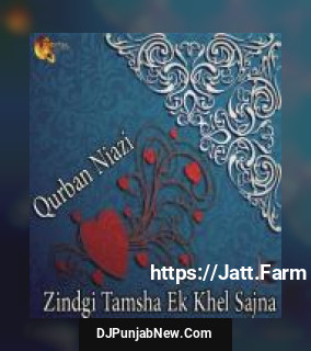 Zindgi Tamsha Ek Khel Sajna album songs download mp3 djpunjab